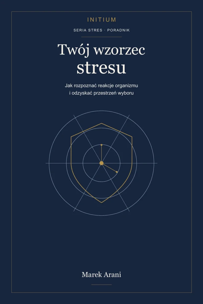 Okładka poradnika &bdquo;Tw&oacute;j wzorzec stresu&rdquo; &mdash; Marek Arani, INITIUM